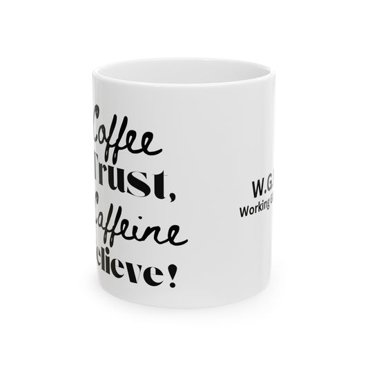 Coffee Caffeine Trust & Believe Mug