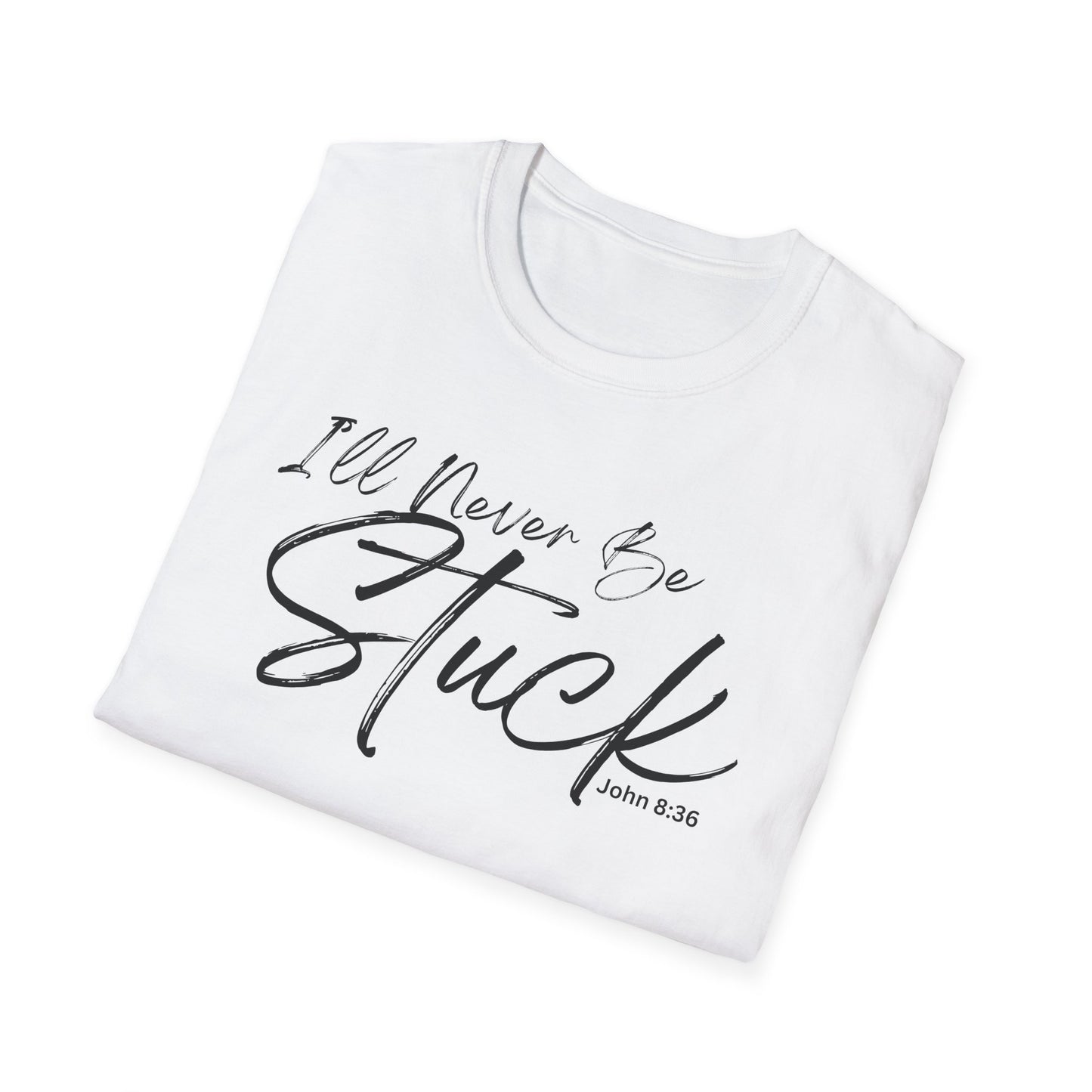 Affirmation Unisex T-Shirt - Divinely Sown I'll Never Be Stuck Collection