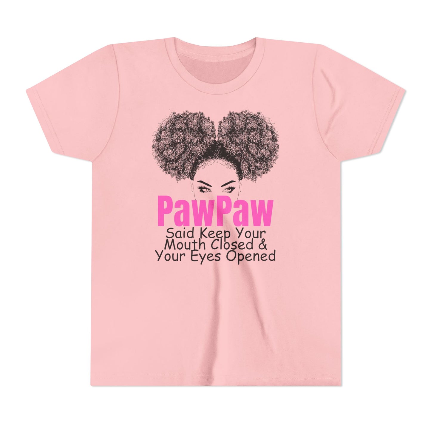 PawPaw Said Keep Your Mouth Closed & Your Eyes Opened Youth Tee by Divinely Sown PawPaw's Collection
