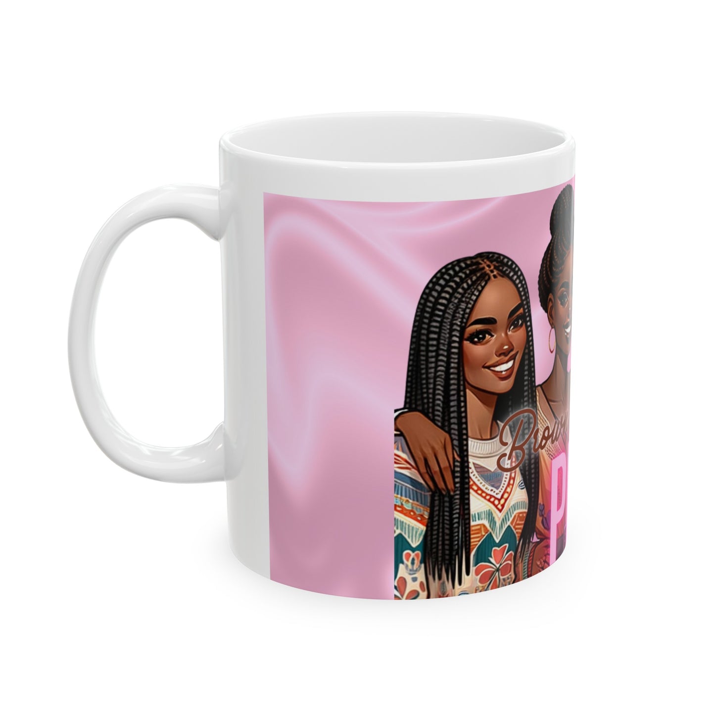 Sisterhood Love Mug: Brown Girls Love Pink Ceramic Mug 11oz