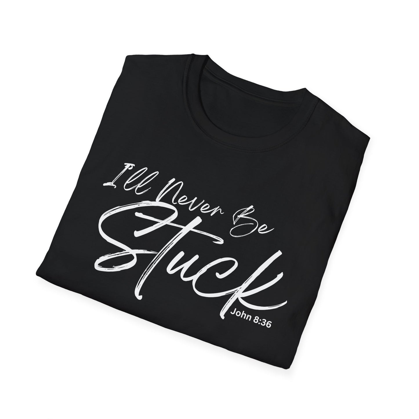Divinely Sown I'll Never Be Stuck Affirmation T-Shirt