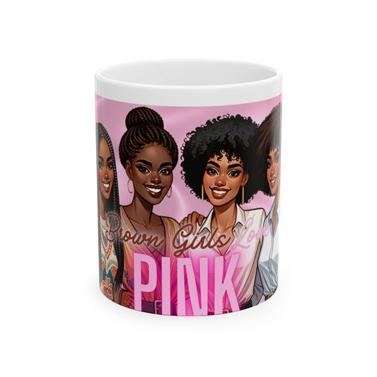 Sisterhood Love Mug: Brown Girls Love Pink Ceramic Mug 11oz