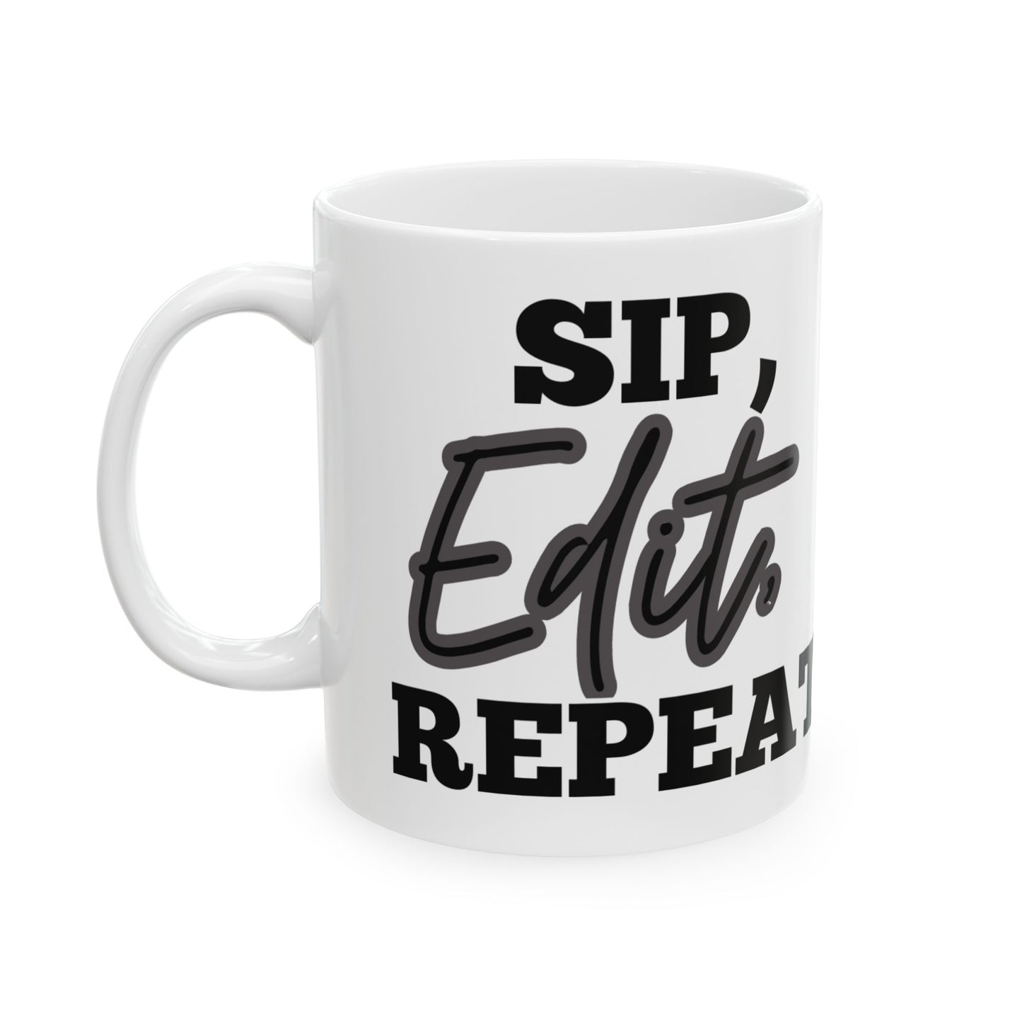 Sip, Edit, Repeat Ceramic Mug (11oz, 15oz) - Working Girl Collection