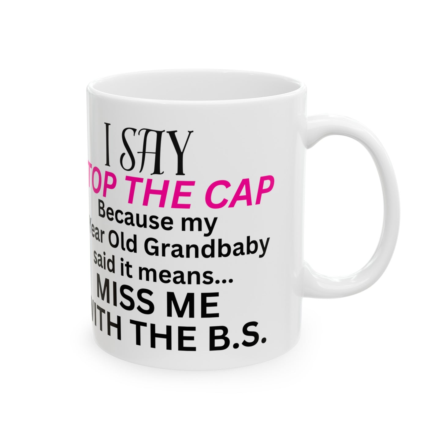 Stop The Cap Ceramic Mug