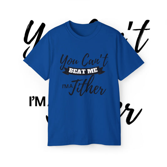 You Can't Beat Me I'm A Tither Unisex Ultra Cotton Tee