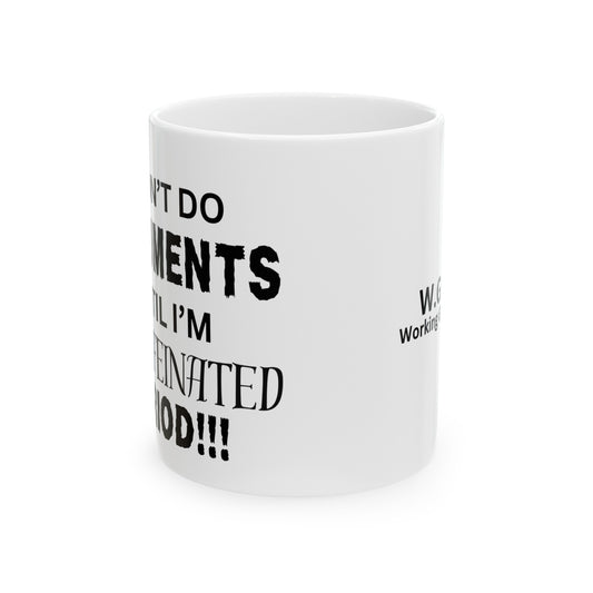 I Won't Do Documents Until I'm Decaffeinated Period!!! Mug