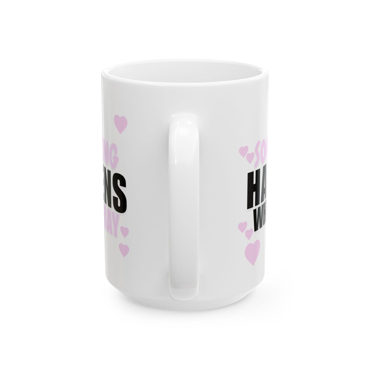 Heart Accent Ceramic Mug — "Something Happens When You Pray" Inspirational Coffee Cup