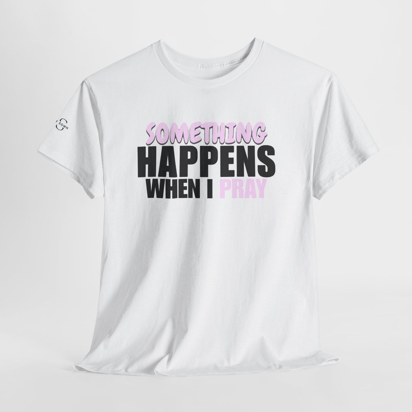 DS Prayer T-Shirt — "Something Happens When I Pray" Inspirational Tee