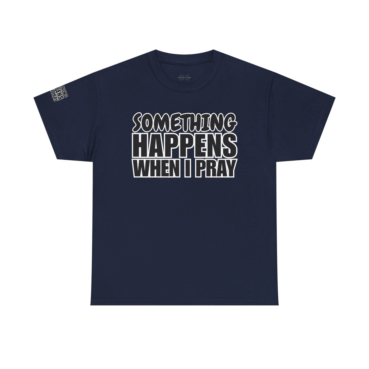 DS Looks & Books Prayer T-Shirt — "Something Happens When I Pray" Inspirational Christian Tee
