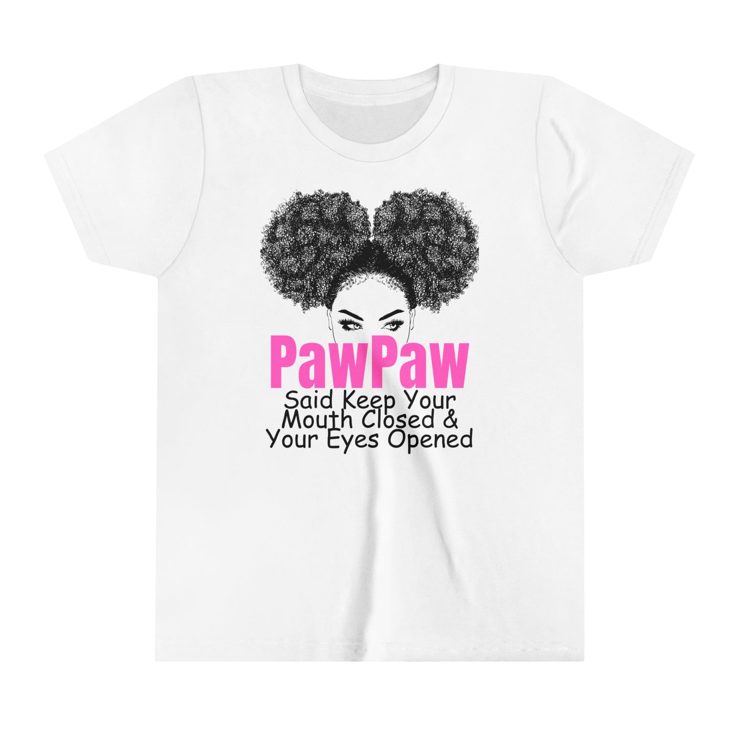 DS Youth PawPaw Collection: PawPaw Said Keep Your Mouth Closed & Your Eyes Opened Youth Short Sleeve Tee