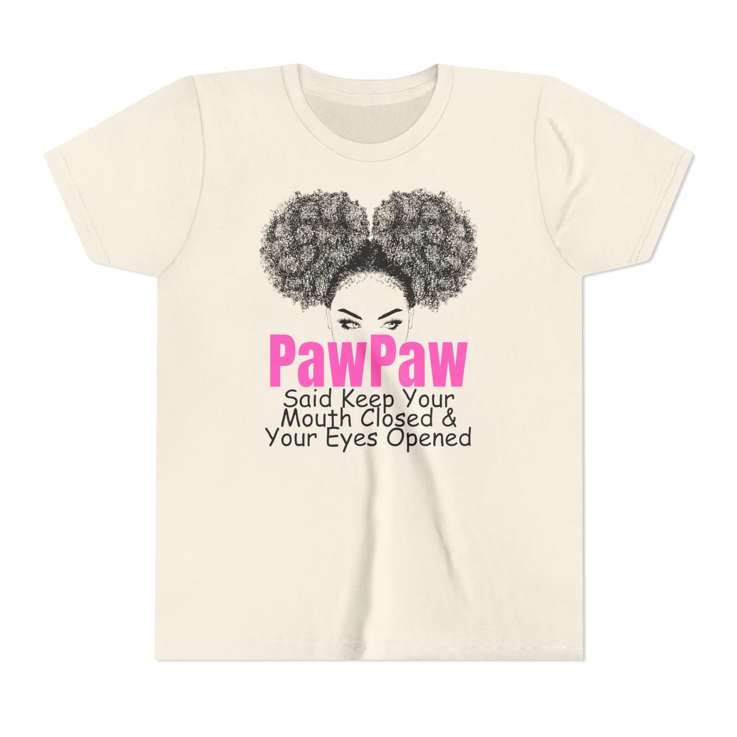 PawPaw Said Keep Your Mouth Closed & Your Eyes Opened Youth Tee by Divinely Sown PawPaw's Collection
