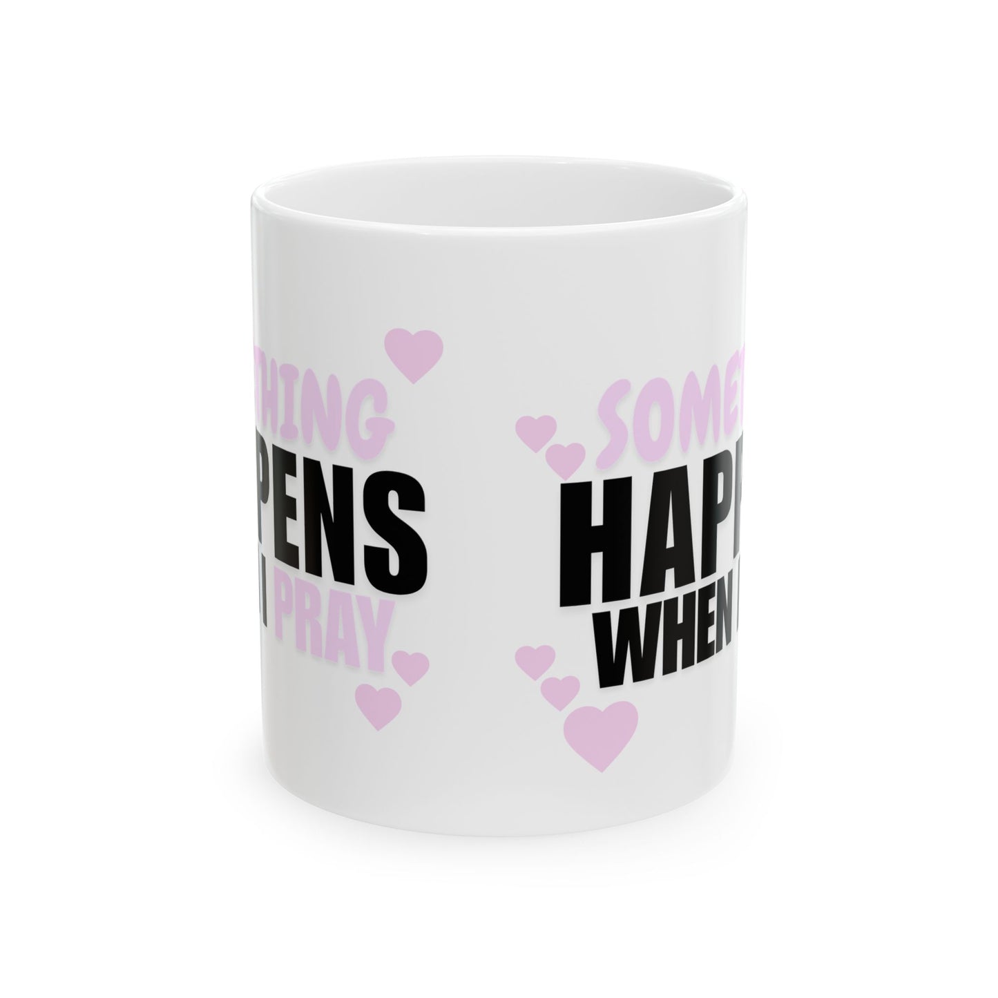 Heart Accent Ceramic Mug — "Something Happens When You Pray" Inspirational Coffee Cup