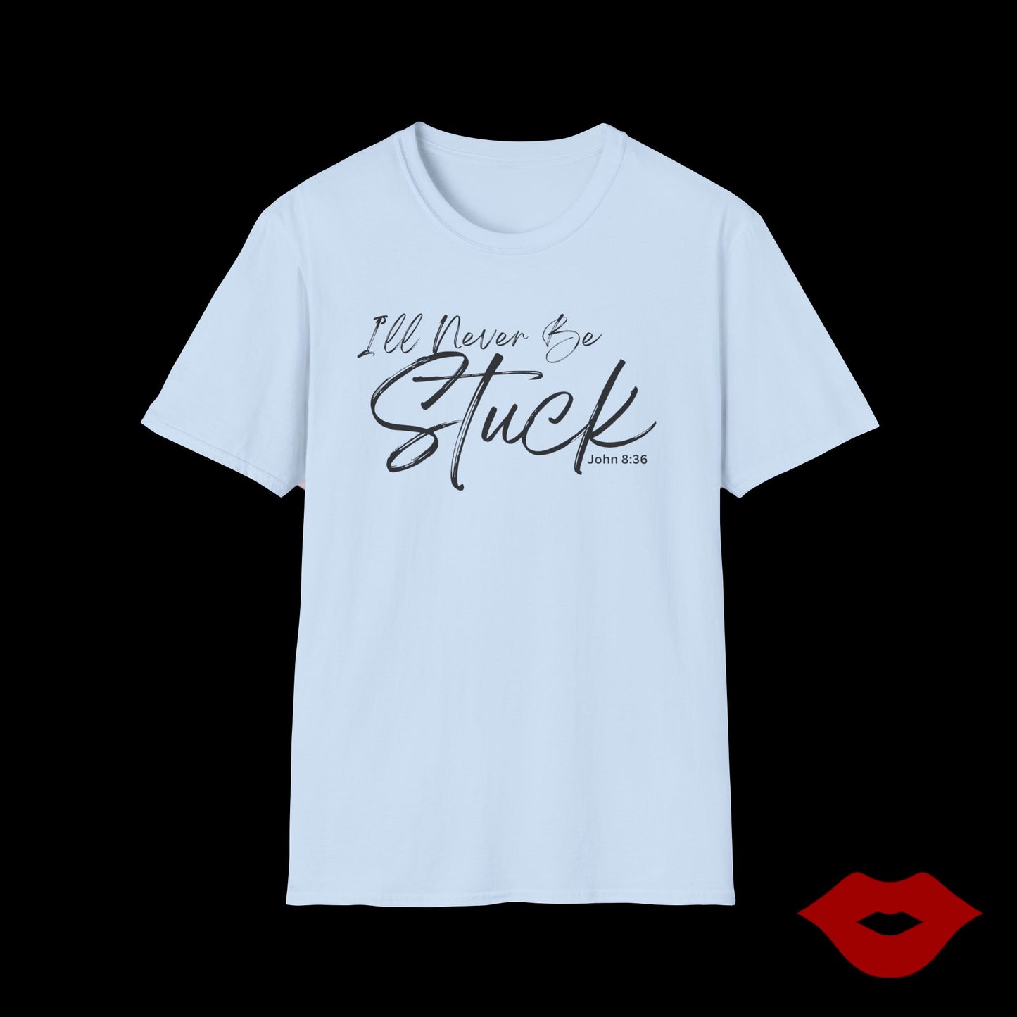 Affirmation Unisex T-Shirt - Divinely Sown I'll Never Be Stuck Collection