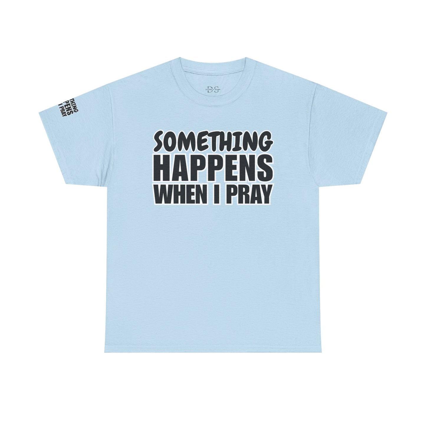 DS Looks & Books Prayer T-Shirt — "Something Happens When I Pray" Inspirational Christian Tee